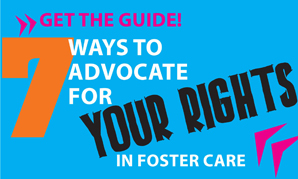 7 Ways to Advocate for Your Rights in Foster Care